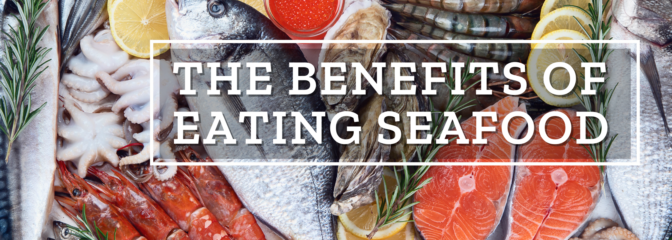 The Benefits of Eating Seafood